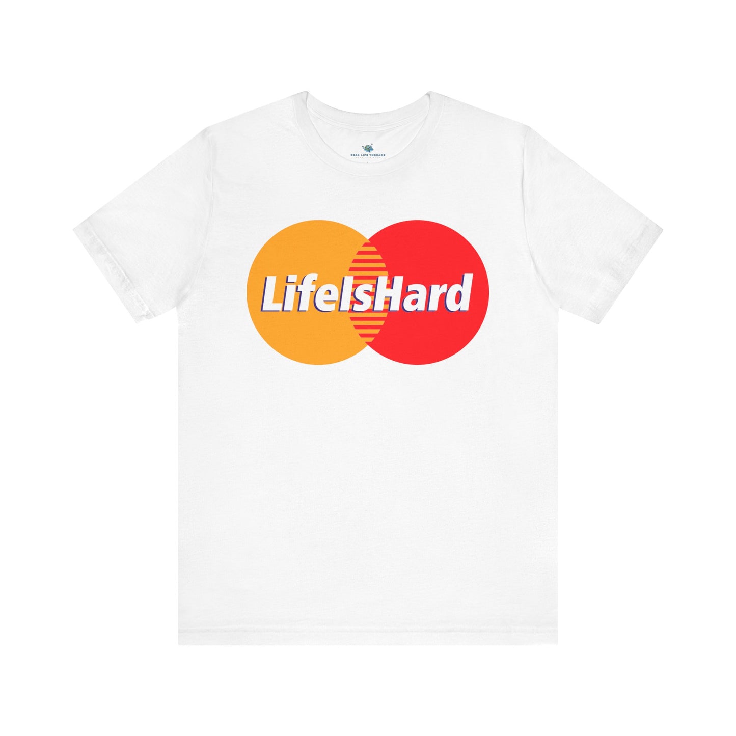 Life Is Hard Parody T-Shirt