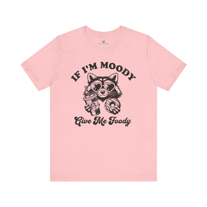 If Im Moody T-Shirt