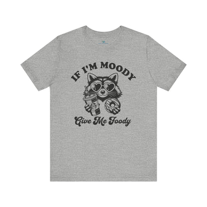 If Im Moody T-Shirt