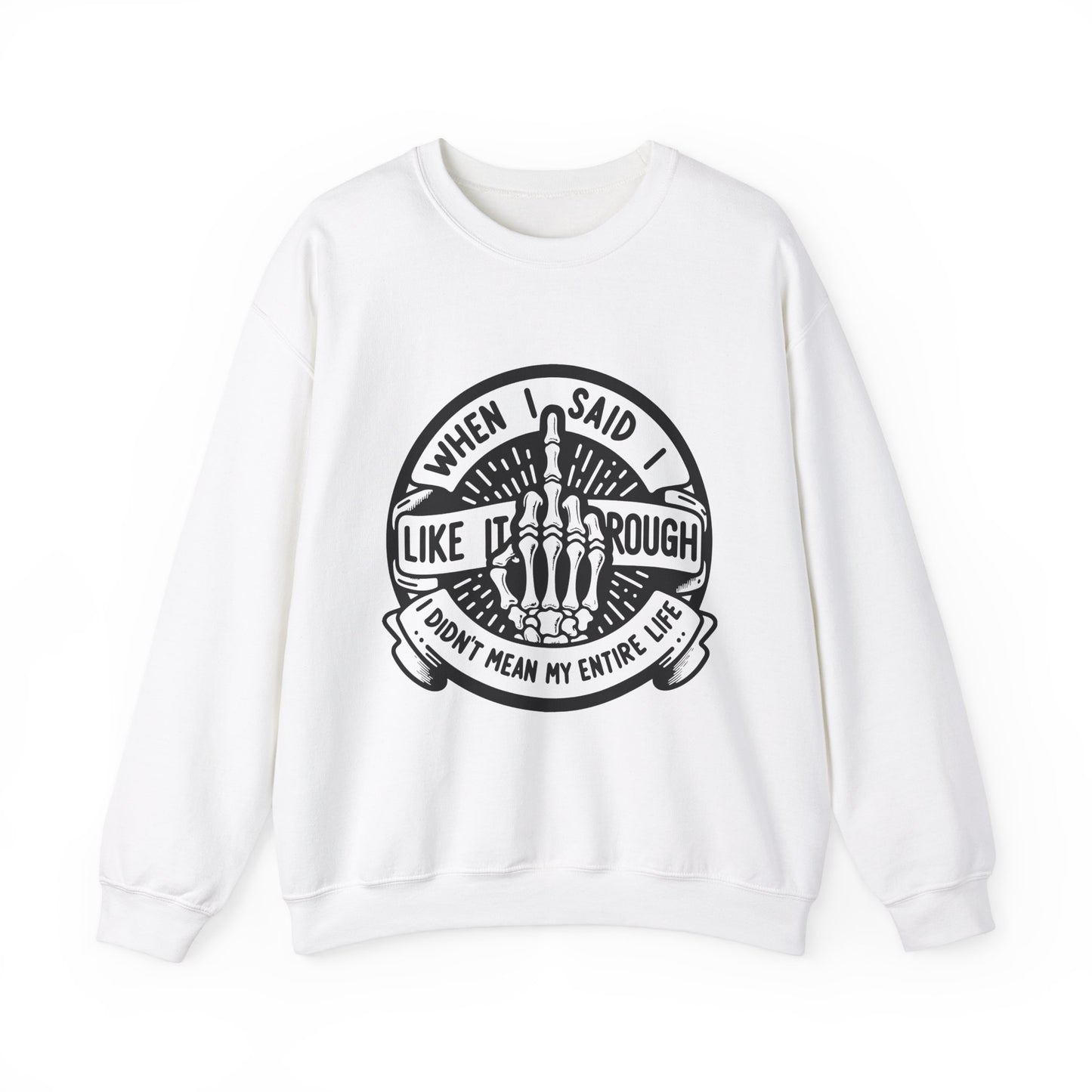 Like It Rough Sweatshirt