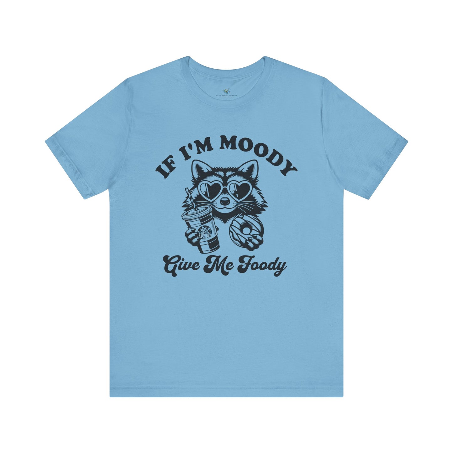 If Im Moody T-Shirt