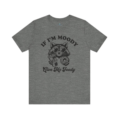 If Im Moody T-Shirt