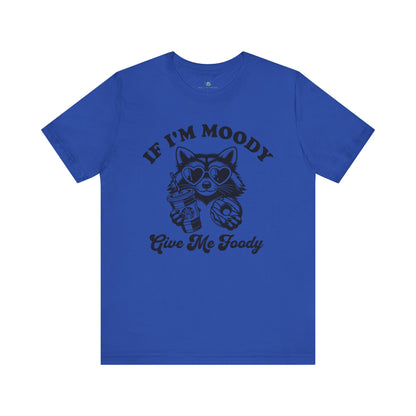 If Im Moody T-Shirt