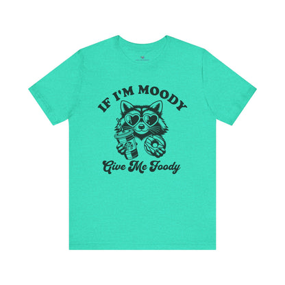 If Im Moody T-Shirt