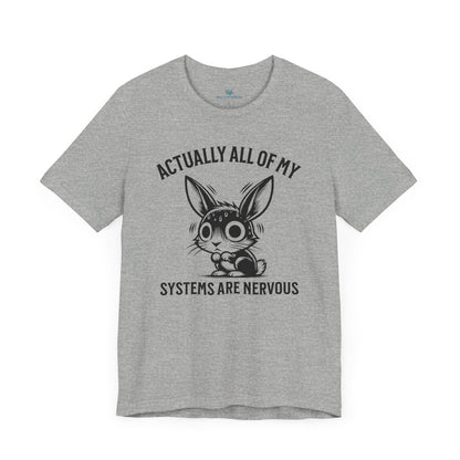 Actually All Of My Systems T-Shirt