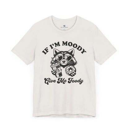 If Im Moody T-Shirt