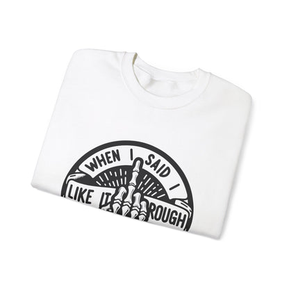 Like It Rough Sweatshirt