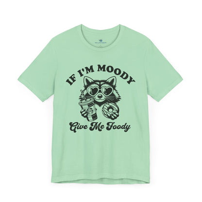 If Im Moody T-Shirt