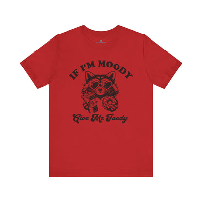 If Im Moody T-Shirt