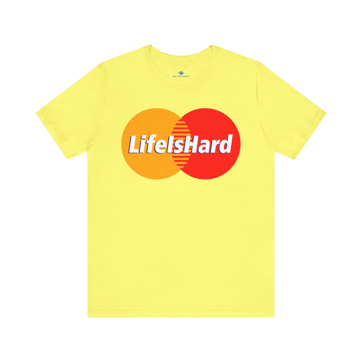 Life Is Hard Parody T-Shirt