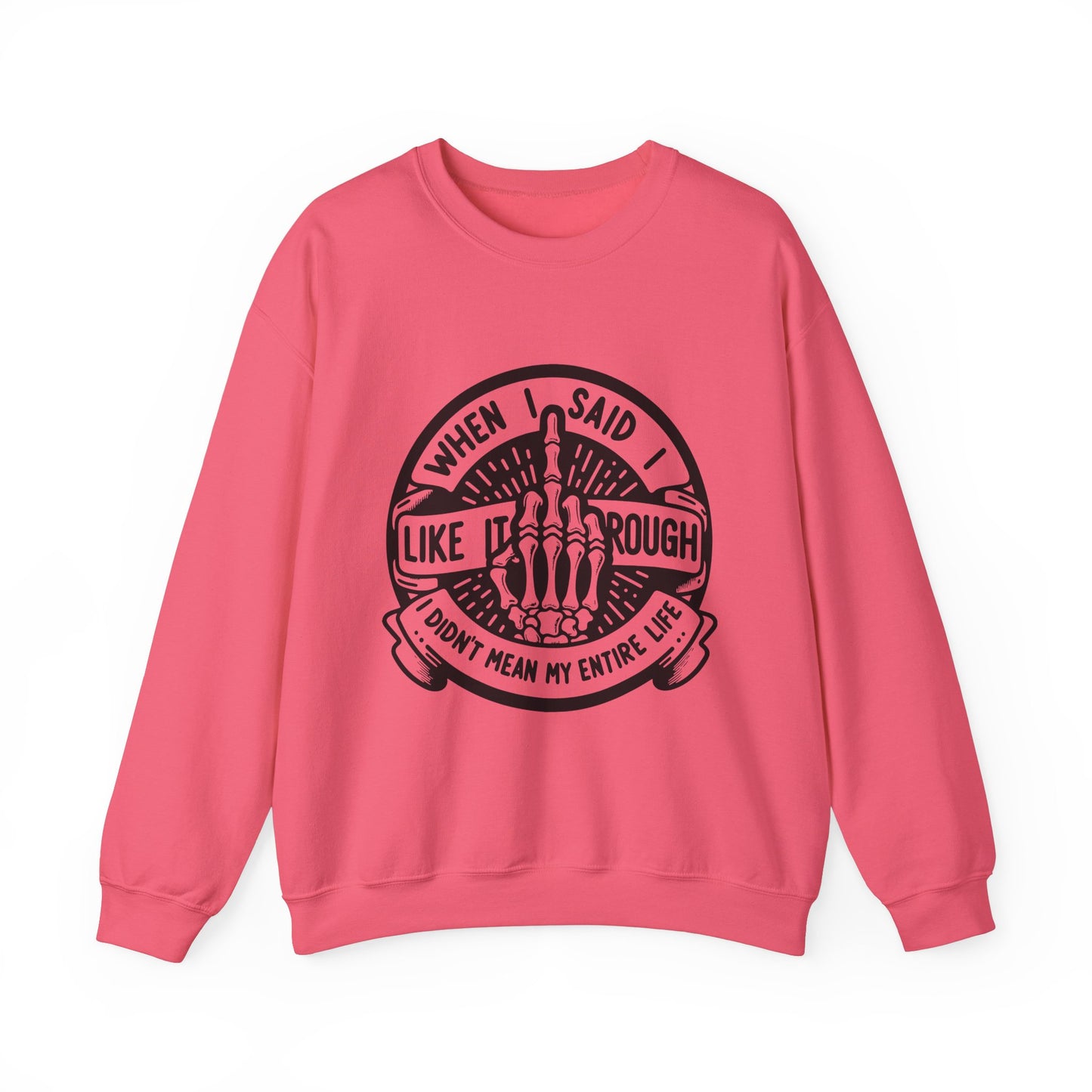 Like It Rough Sweatshirt