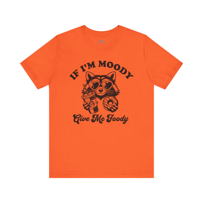 If Im Moody T-Shirt