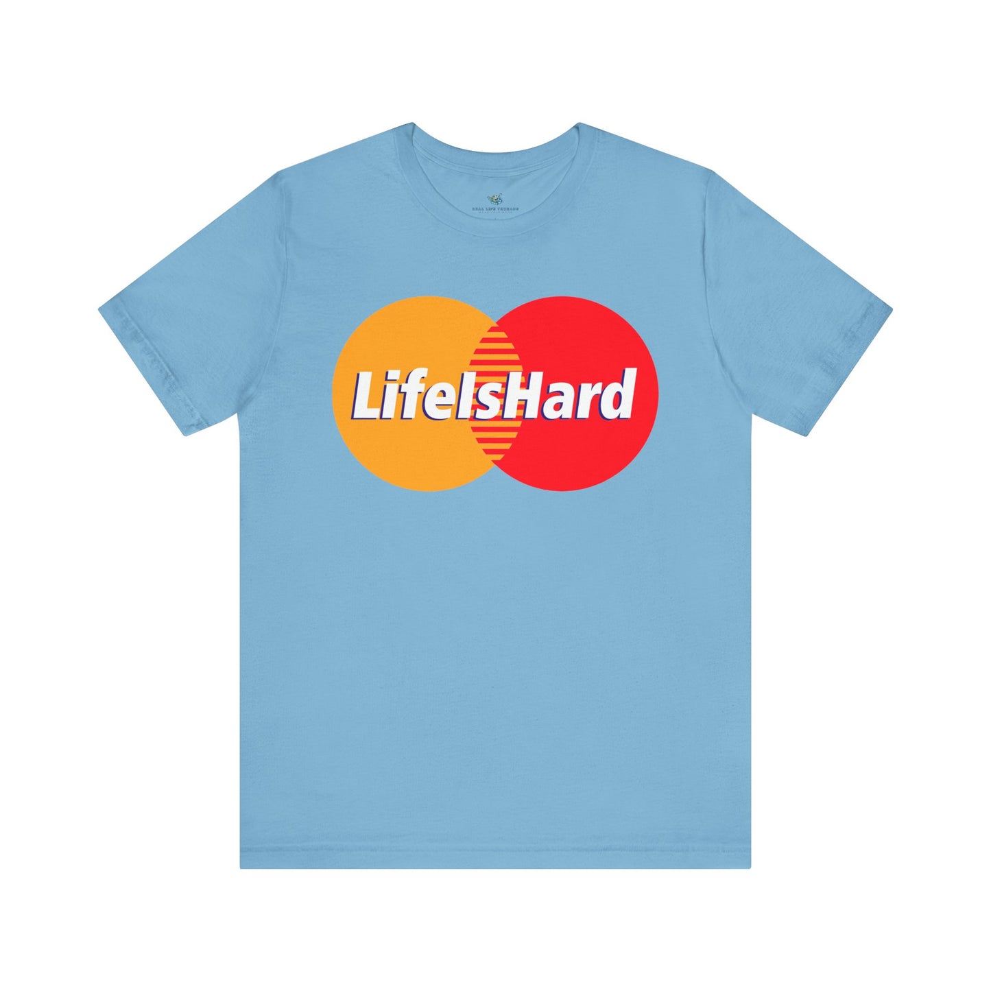 Life Is Hard Parody T-Shirt