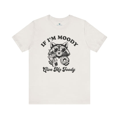 If Im Moody T-Shirt