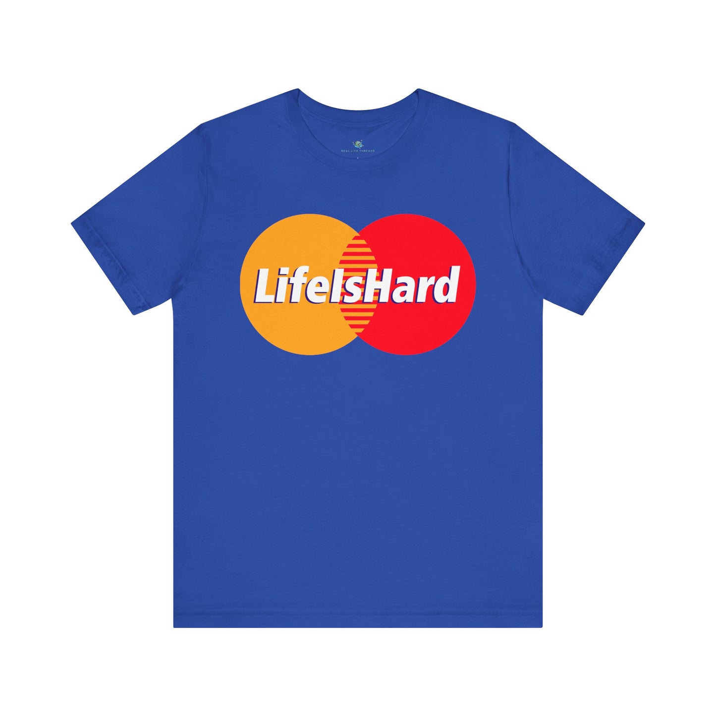 Life Is Hard Parody T-Shirt