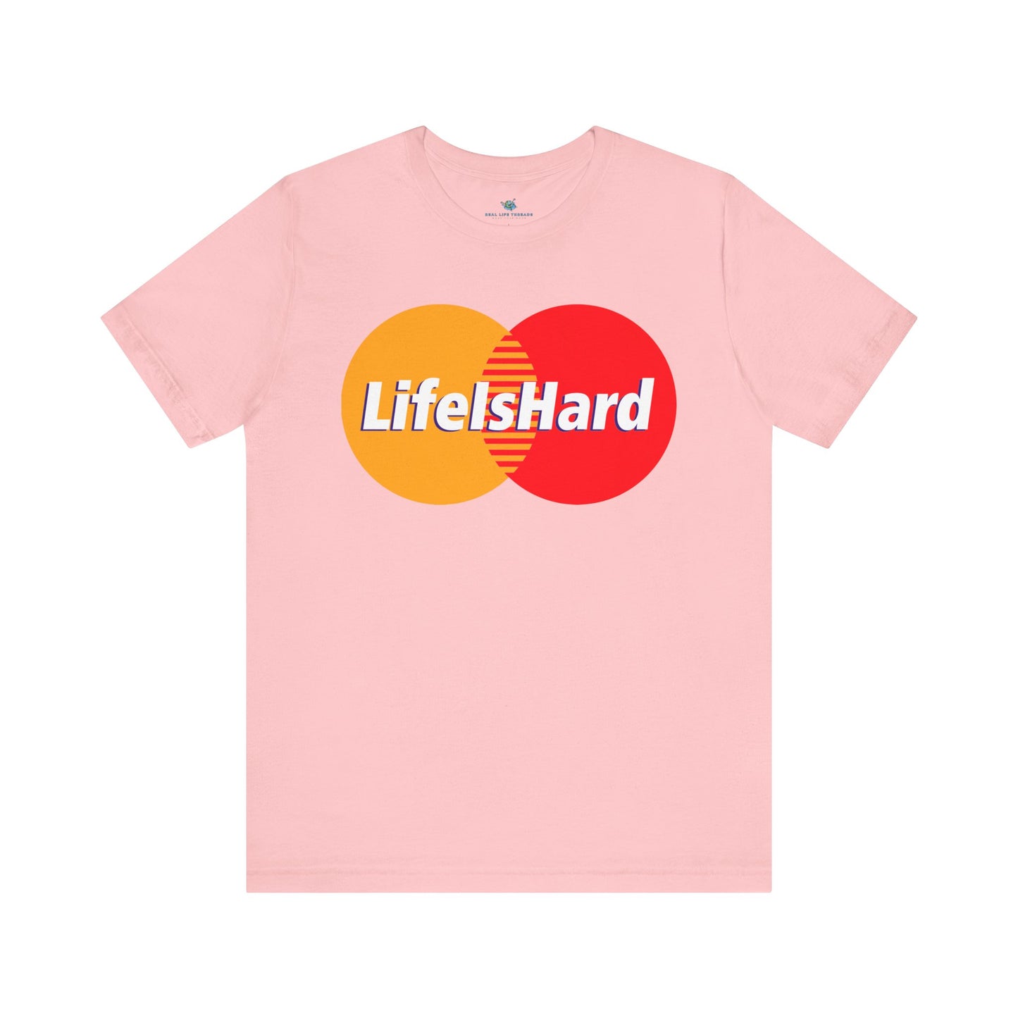 Life Is Hard Parody T-Shirt