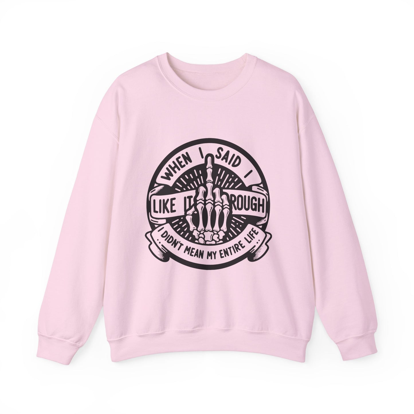 Like It Rough Sweatshirt